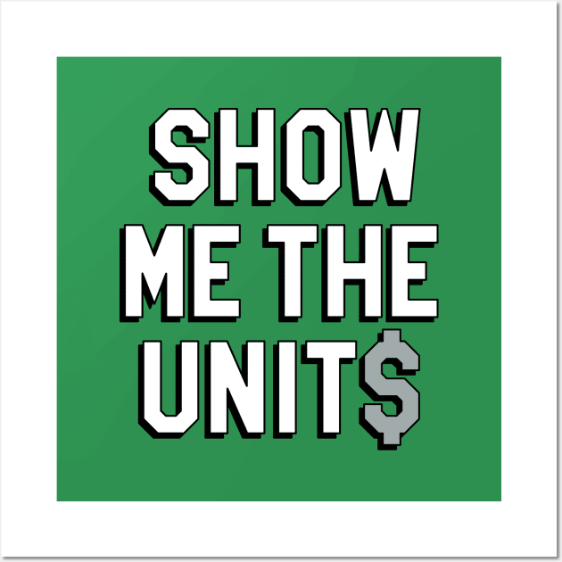 Show Me The Units - Green Wall Art by KFig21